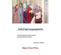 Sette papi e un purgatorio. L'insegnamento di sette papi sulle pene purgatorie