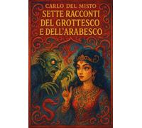 Sette racconti del grottesco e dell'arabesco