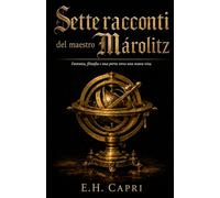 Sette racconti del maestro Márolitz: Fantasia, filosofia e una porta verso una nuova vita.