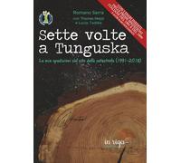 Sette volte a Tunguska: Le mie spedizioni sul sito della catastrofe (Astronomia)