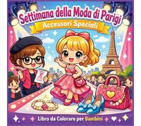 Settimana della Moda di Parigi: Libro da Colorare per Bambini - 60 Disegni Unici e di gran moda