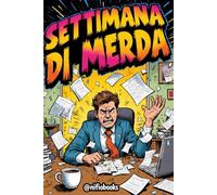 SETTIMANA DI MERDA: Manuale di gestione della disperazione (Collana "DI MERDA")