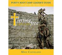 Setting Captives Free: Purity Boot Camp Leadership Guide