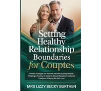 Setting Healthy Relationship Boundaries for Couples: Proven Strategies for Married Partners to Stop People-Pleasing & Anxiety: A Guide to Mutual Respect, Emotional Freedom, & Saying No with Love