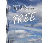Setting the Captives Free: Deliverance Manual
