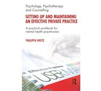 Setting Up and Maintaining an Effective Private Practice: A Practical Workbook for Mental Health Practitioners