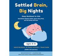 Settled Brain, Big Nights - Sleep Workbook for Kids Ages 6-8: 40 Calming Activities to Build Better Bedtime Habits, Quiet a Busy Mind, and Fall Asleep with Ease (ADHD & All Learners)