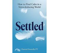 Settled: How to Find Calm in a Stress-Inducing World