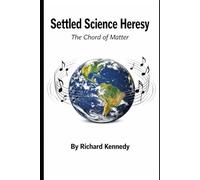 Settled Science Heresy: The Chord of Matter
