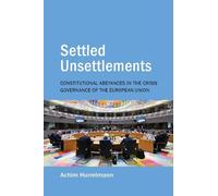 Settled Unsettlements: Constitutional Abeyances in the Crisis Governance of the European Union (Understanding Europe: The Council for European Studies book series)