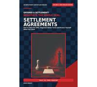 Settlement Agreements: How to Value the Offer, Negotiate Better Terms and Protect Yourself When You Leave (UK EMPLOYMENT LAW IN PLAIN ENGLISH)