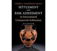 Settlement and Risk Assessment in International Commercial Arbitration