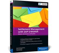 Settlement Management with SAP S/4HANA: Customer Rebates, External Commissions, and Royalties with the Condition Contract