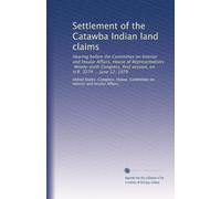 Settlement of the Catawba Indian land claims: Hearing before the Committee on Interior and Insular Affairs, House of Representatives, Ninety-sixth ... first session, on H.R. 3274 ... June 12, 1979