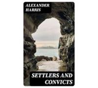 Settlers And Convicts (ebook)