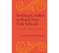 Settling Conflict in Rural New York Schools: Case Studies of Education Reform (Studies in Urban-Rural Dynamics)