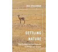 Settling Nature: The Conservation Regime in Palestine-Israel