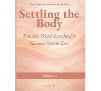 Settling the Body: Somatic Word Searches for Nervous System Ease (Grounded Attention Collection)