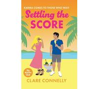 Settling the Score: A steamy enemies to lovers getaway romance from Clare Connelly for 2025 (The Karma Club, 4)
