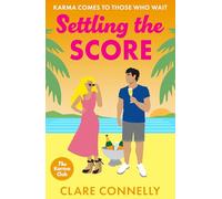 Settling the Score: A steamy enemies to lovers getaway romance from Clare Connelly (The Karma Club, 4)