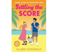 Settling the Score: A steamy enemies to lovers getaway romance from Clare Connelly (The Karma Club, 4)