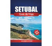 Setúbal Guía de viaje 2025-2026: Descubra la costa sur de Portugal, sus playas, cultura, monumentos históricos y experiencias locales