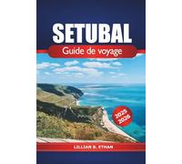 Setúbal Guide de voyage 2025-2026: Découvrez la côte sud du Portugal, ses plages, sa culture, ses monuments historiques et ses expériences locales