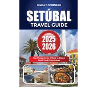 SETÚBAL TRAVEL GUIDE 2025-2026: Top Things to Do, Where to Stay & Local Food Experiences