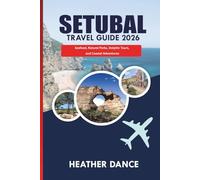SETUBAL Travel Guide 2026: Seafood, Natural Parks, Dolphin Tours, and Coastal Adventures