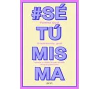 #SéTúMisma. | Paloma Gual