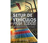 Setup de Vehículos PARA TODOS: Manual Básico para Optimizar y Personalizar tu Coche: : Mejora el Manejo, la Potencia y la Estabilidad"