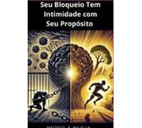 Seu Bloqueio Tem Intimidade Com Seu Propósito (ebook)
