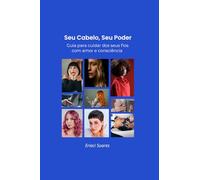 SEU CABELO, SEU PODER: Guia para cuidar dos seus fios com amor e consciência