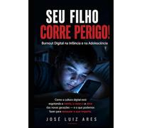 Seu Filho CORRE PERIGO: Burnout Digital na Infância e na Adolescência