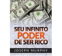 Seu Infinito Poder De Ser Rico (traduzido) (ebook)