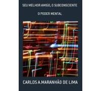 Seu Melhor Amigo O Subconsciente (ebook)