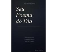 Seu Poema do Dia: Uma coleção de poesias