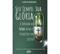 Seu Tempo, Sua Glória: A Jornada da Tríade Rumo à Plenitude em Cristo: Livro 188 de 10.000