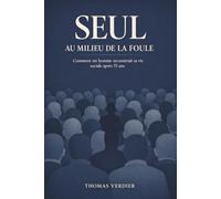 Seul au milieu de la foule: Comment un homme reconstruit sa vie sociale après 35 ans