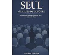 Seul au milieu de la foule: Comment un homme reconstruit sa vie sociale après 35 ans