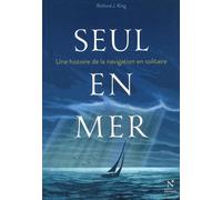 Seul en mer: Une histoire de la navigation en solitaire