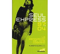 Seul Express 97-04: la renovación del cine coreano [Tapa blanda] Elena, Alberto (Editor)