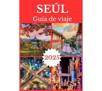 SEÚL GUÍA DE VIAJE 2025