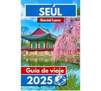 Seúl Guía de viaje 2025: Explorando la vibrante combinación de herencia antigua y estilo moderno en la capital de Corea