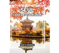 SEÚL GUÍA DE VIAJE 2026