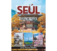 SEÚL GUÍA DE VIAJE 2026: Explora palacios atemporales, barrios ocultos, maravillas de la comida callejera, festivales y el alma de la vibrante capital de Corea del Sur