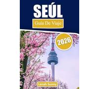 Seúl Guía de viaje 2026: Palacios, comida callejera, cultura K-pop, barrios ocultos y experiencias inolvidables en la ciudad
