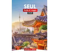 Seul Guida di viaggio 2026: Esplora i moderni grattacieli della capitale della Corea del Sud, la cultura, la cucina e le gemme nascoste con i consigli degli esperti.
