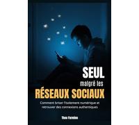Seul malgré les réseaux sociaux: Comment briser l'isolement numérique et retrouver des connexions authentiques