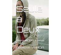 Seule à Deux: Comprendre, guérir et avancer